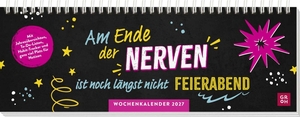 Groh Verlag (Hrsg.). Tischkalender 2027 quer: Am Ende der Nerven ist noch längst nicht Feierabend - Planer 2027 mit Spiralbindung. Wochenplaner mit lustigen Sprüchen. Groh Verlag, 2026.