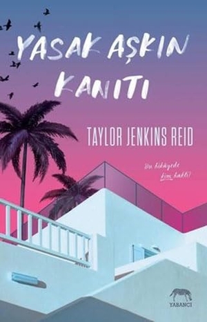 Jenkins Reid, Taylor. Yasak Askin Kaniti. Yabanci Yayinevi, 2022.