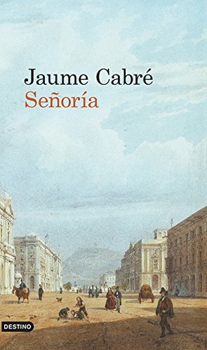Cabré, Jaume. Señoría. Ediciones Destino, 2013.