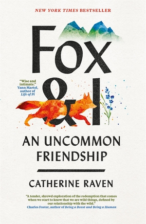 Raven, Catherine / Spiegal & Grau Llc. Fox and I - An Uncommon Friendship. Short Books Ltd, 2021.