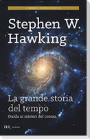 La grande storia del tempo. Un nuovo viaggio "dal Big Bang ai buchi neri"