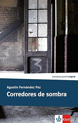 Fernández Paz, Agustín. Corredores de sombra - Spanische Lektüre für das 4. und 5. Lernjahr. Klett Sprachen GmbH, 2019.