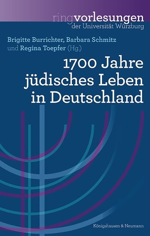 Burrichter, Brigitte / Barbara Schmitz. 1700 Jahre jüdisches Leben in Deutschland. Königshausen & Neumann, 2024.