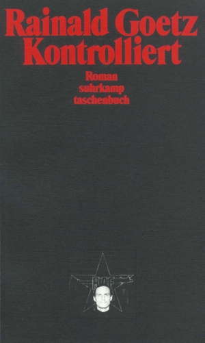 Goetz, Rainald. Kontrolliert. Suhrkamp Verlag AG, 1991.