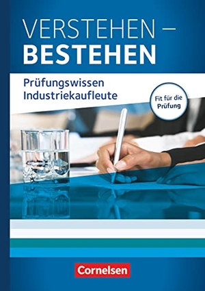 Klein, Hans-Peter / Weleda, Gisbert et al. Industriekaufleute: Jahrgangsübergreifend - Verstehen - Bestehen: Prüfungswissen Industriekaufleute - Verstehen - Bestehen: Prüfungswissen Industriekaufleute - Buch. Cornelsen Verlag GmbH, 2014.