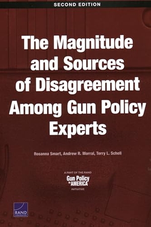 Smart, Rosanna / Morral, Andrew R et al. The Magnitude and Sources of Disagreement Among Gun Policy Experts. RAND Corporation, 2022.