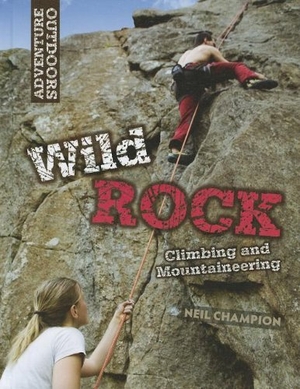 Champion, Neil. Wild Rock Climbing and Mountaineering. Brown Bear Books, 2012.