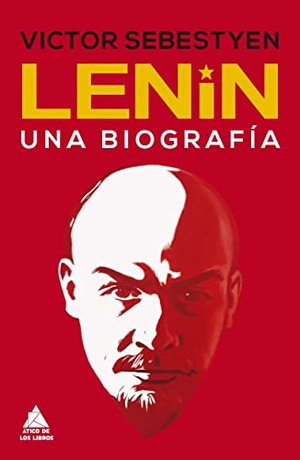 Sebestyen, Victor. Lenin. Atico de Los Libros, 2021.