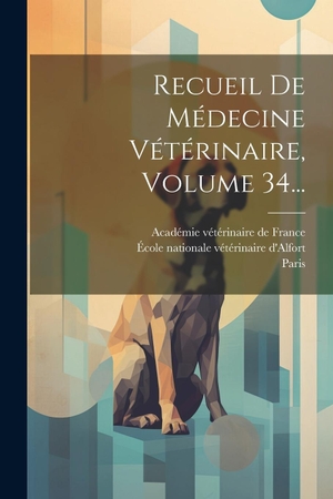 Paris. Recueil De Médecine Vétérinaire, Volume 34.... Creative Media Partners, LLC, 2023.