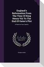 England's Reformation From The Time Of King Henry Viii To The End Of Oates's Plot