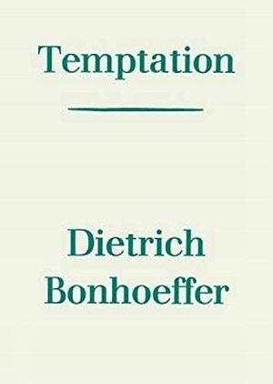Bonhoeffer, Dietrich. Temptation. SCM Press, 2013.