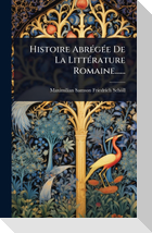 Histoire AbrÃ(c)gÃ(c)e De La LittÃ(c)rature Romaine......