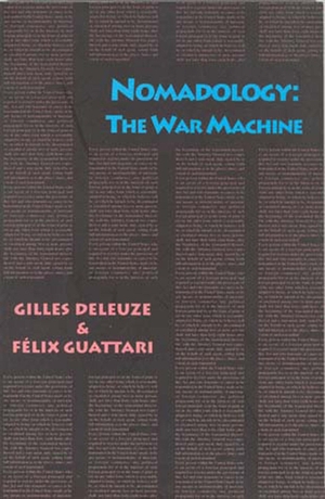 Deleuze, Gilles / Felix Guattari. Nomadology: The War Machine. MIT Press, 1986.