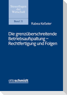 Die grenzüberschreitende Betriebsaufspaltung - Rechtfertigung und Folgen
