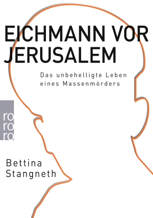 Bettina Stangneth. Eichmann vor Jerusalem - Das unbehelligte Leben eines Massenmörders. ROWOHLT Taschenbuch, 2014.
