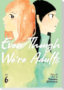 Even Though We're Adults Vol. 6