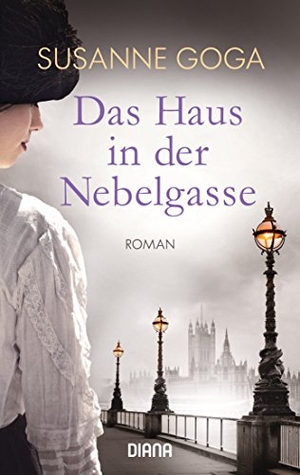 Goga, Susanne. Das Haus in der Nebelgasse. Diana Taschenbuch, 2017.