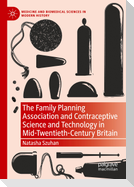 The Family Planning Association and Contraceptive Science and Technology in Mid-Twentieth-Century Britain
