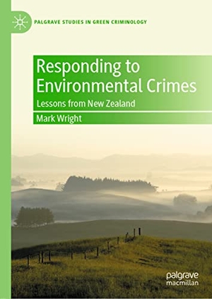 Wright, Mark. Responding to Environmental Crimes - Lessons from New Zealand. Springer International Publishing, 2021.