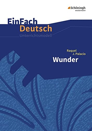 Palacio, Raquel J.. Wunder. EinFach Deutsch Unterrichtsmodelle. Schoeningh Verlag, 2017.