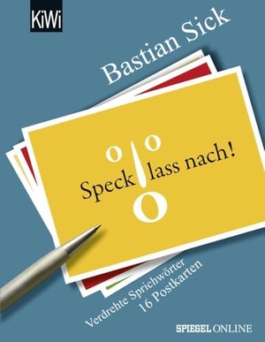 Sick, Bastian. Speck, lass nach! - Verdrehte Sprichwörter - 16 Postkarten. Kiepenheuer & Witsch GmbH, 2016.