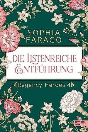 Farago, Sophia. Die listenreiche Entführung - Regency Heroes 4. Edel Elements, 2023.