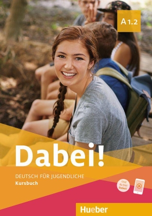 Kopp, Gabriele / Alberti, Josef et al. Dabei! A1.2 - Deutsch für Jugendliche.Deutsch als Fremdsprache / Kursbuch. Hueber Verlag GmbH, 2019.