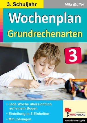 Müller, Mila. Wochenplan Grundrechenarten / Klasse 3 - Üben und Festigen der Grundrechenarten im 3. Schuljahr. Kohl Verlag, 2021.