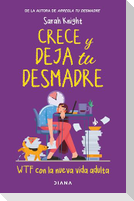 Crece y deja tu desmadre / Grow the F*ck Up