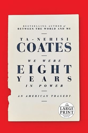 Coates, Ta-Nehisi. We Were Eight Years in Power - An American Tragedy. Diversified Publishing, 2017.