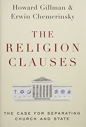 Chemerinsky, Erwin / Howard Gillman. The Religion Clauses - The Case for Separating Church and State. Oxford University Press, 2020.