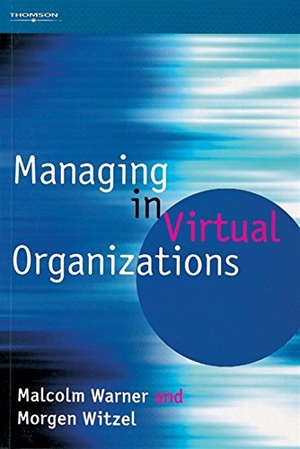 Witzel, Morgen / Warner, Malcolm et al. Managing in Virtual Organizations. INTL THOMSON BUSINESS PR, 2003.