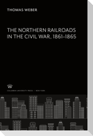 The Northern Railroads in the Civil War 1861¿1865