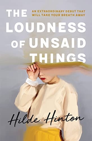 Hinton, Hilde. The Loudness of Unsaid Things. Hachette Australia, 2022.