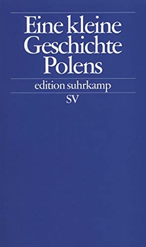 Jaworski, Rudolf / Lübke, Christian et al. Eine kleine Geschichte Polens. Suhrkamp Verlag AG, 2000.