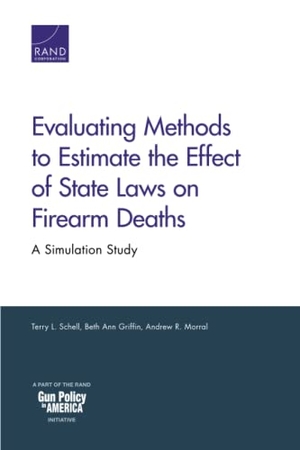 Schell, Terry L / Griffin, Beth Ann et al. Evaluating Methods to Estimate the Effect of State Laws on Firearm Deaths - A Simulation Study. RAND Corporation, 2019.