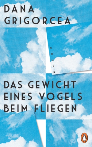 Grigorcea, Dana. Das Gewicht eines Vogels beim Fliegen - Roman. Penguin Verlag, 2024.