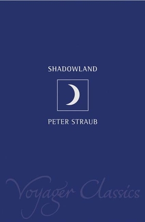 Straub, Peter. Shadowland. HarperCollins, 2001.