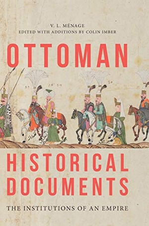Menage, V. L.. Ottoman Historical Documents - The Institutions of an Empire. Edinburgh University Press, 2021.