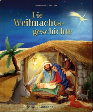 Schupp, Renate. Die Weihnachtsgeschichte - Ein Bilderbuch ab 4 Jahren. Kaufmann Ernst Vlg GmbH, 2026.