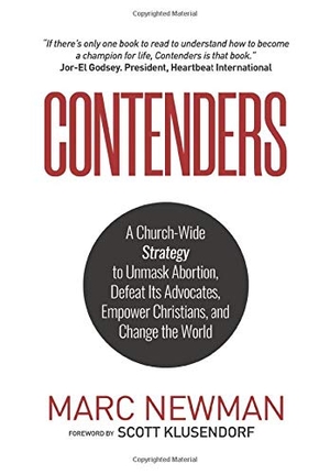 Newman, Marc. Contenders - A Church-Wide Strategy to Unmask Abortion, Defeat Its Advocates, Empower Christians, and Change the World. Refocus Press, 2020.