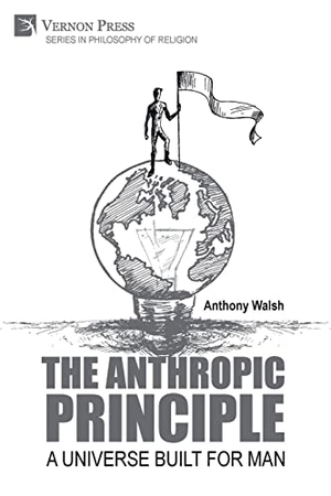 Walsh, Anthony. The Anthropic Principle - A Universe Built for Man. Vernon Press, 2022.
