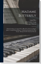 Madame Butterfly; drame lyrique en 3 actes de L. Illica & G. Giacosa, d'après John L. Long & David Belasco. Traduction française de Paul Ferrier. Musique de M. Giacomo Puccini