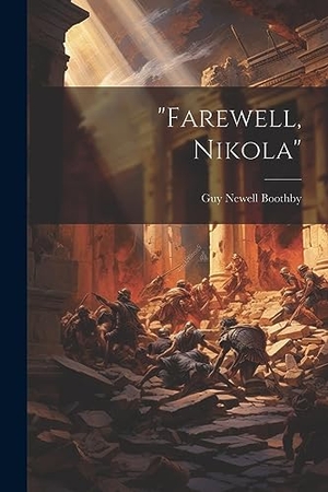 Boothby, Guy Newell. "Farewell, Nikola". Creative Media Partners, LLC, 2023.