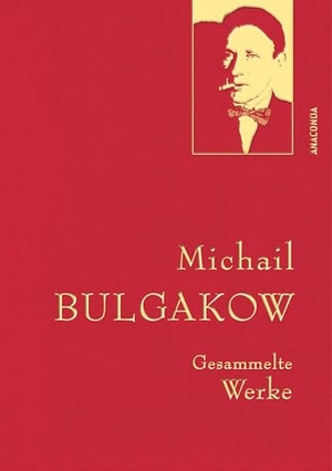 Bulgakow, Michail. Michail Bulgakow, Gesammelte Werke. Anaconda Verlag, 2026.