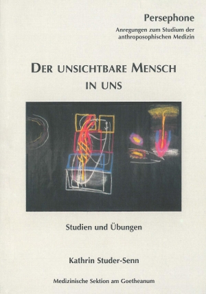 Studer-Senn, Kathrin. Der unsichtbare Mensch in uns - Studien und Übungen. Verlag am Goetheanum, 2020.