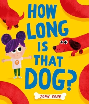 Bond, John. How Long is that Dog?. HarperCollins Publishers, 2025.