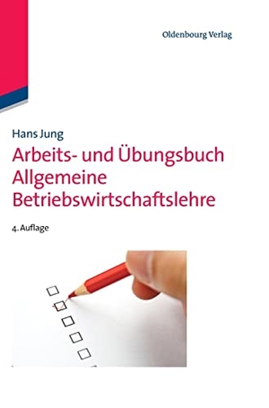 Jung, Hans. Arbeits- und Übungsbuch Allgemeine Betriebswirtschaftslehre. De Gruyter Oldenbourg, 2012.