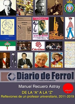 Recuero Astray, Manuel / Germán Rueda Hernanz. De la A a la Z : reflexiones de un profesor universitario, 2011-2019. Ediciones 19, 2020.
