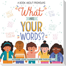 What Are Your Words?